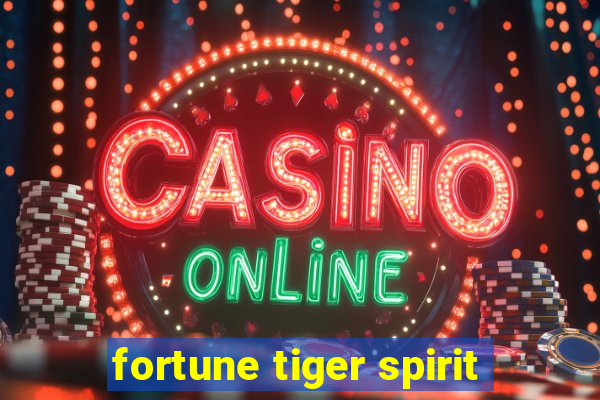 fortune tiger spirit